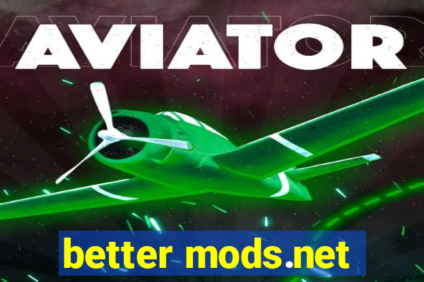 better mods.net